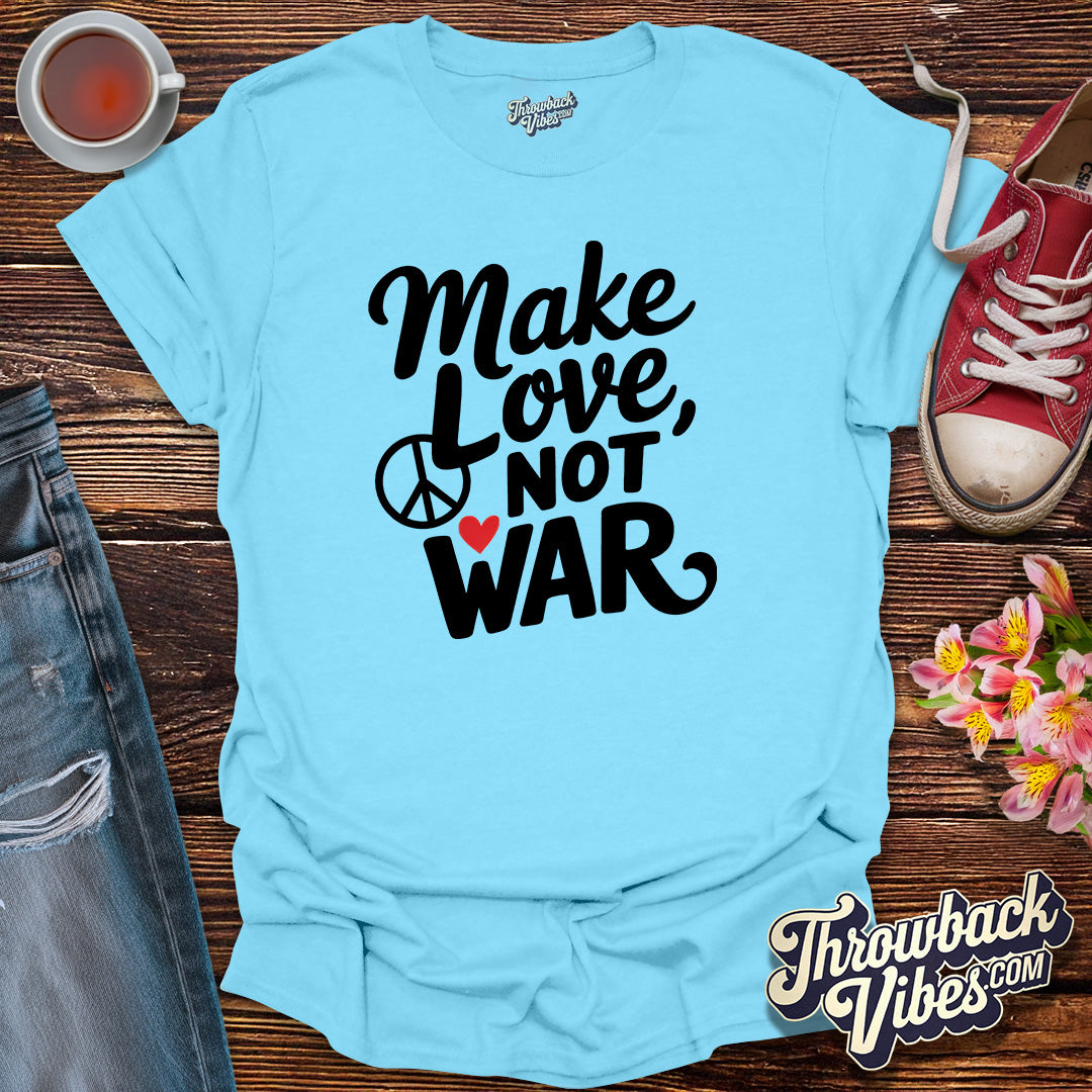 Make Love Not War T-Shirt - Throwbackvibes