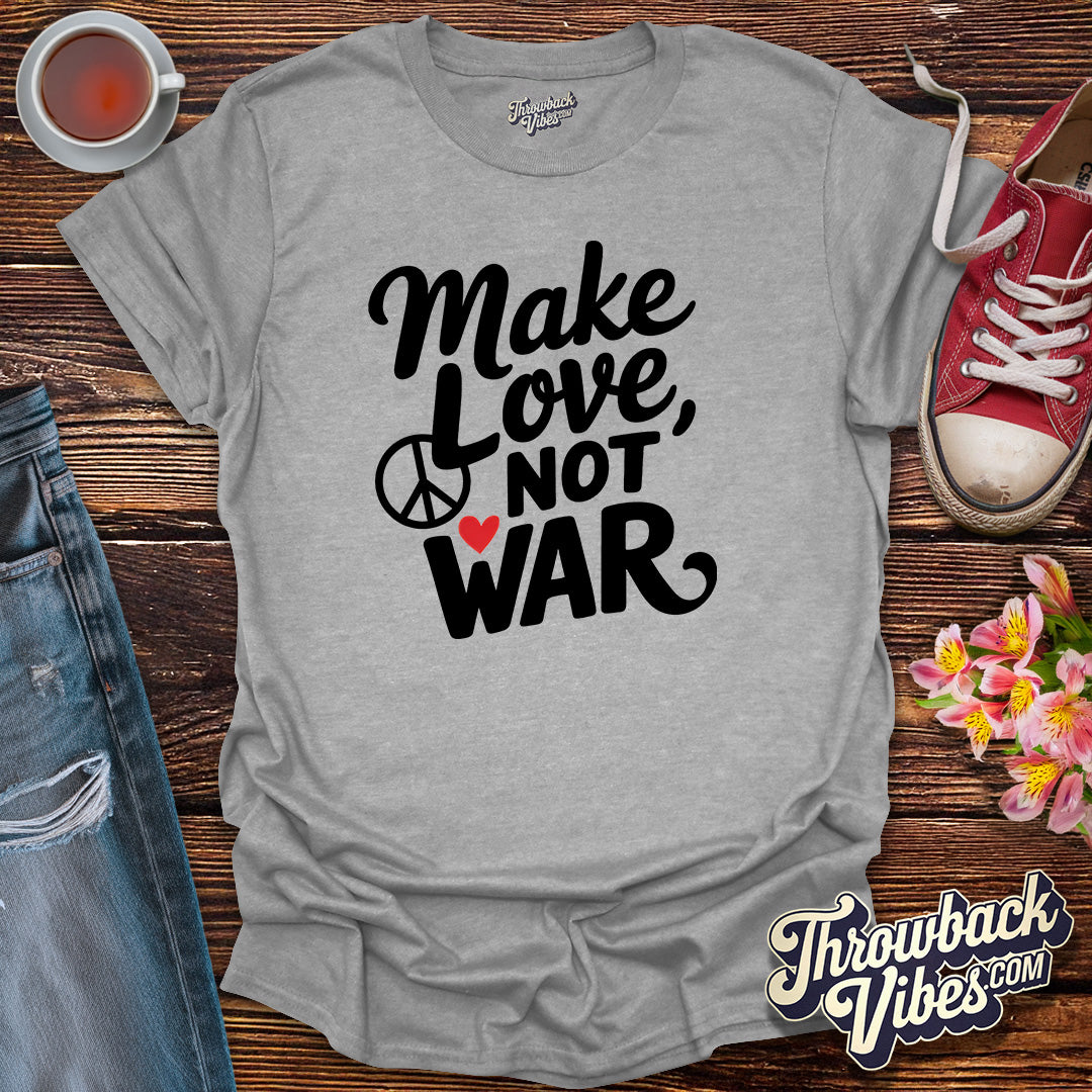 Make Love Not War T-Shirt - Throwbackvibes