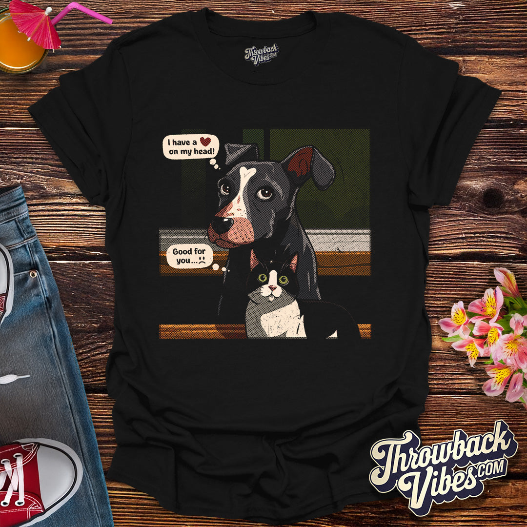 I Have a Heart on My Head T-Shirt - Throwbackvibes