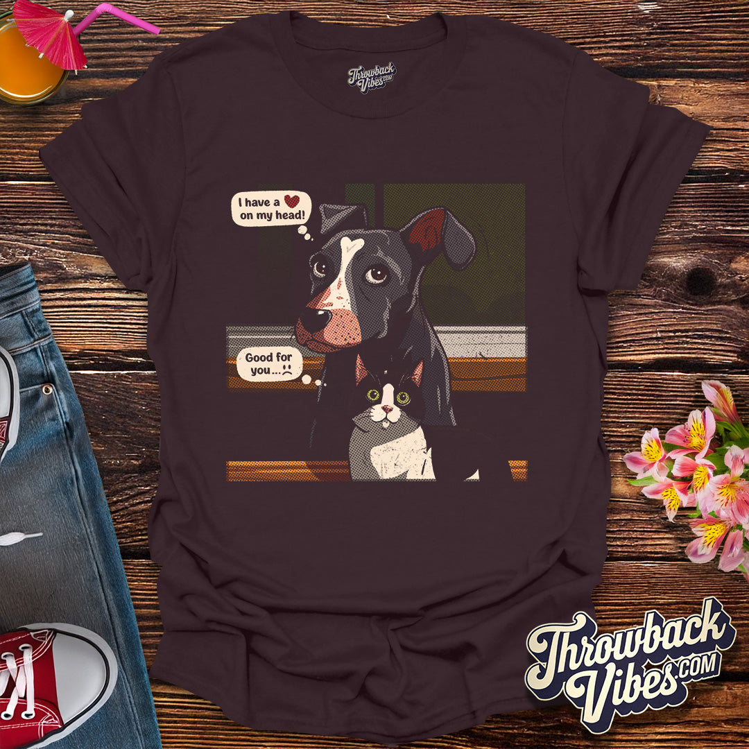 I Have a Heart on My Head T-Shirt - Throwbackvibes