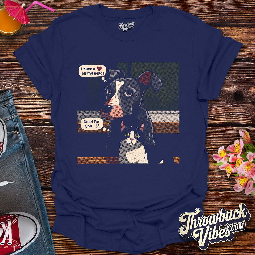 I Have a Heart on My Head T-Shirt - Throwbackvibes