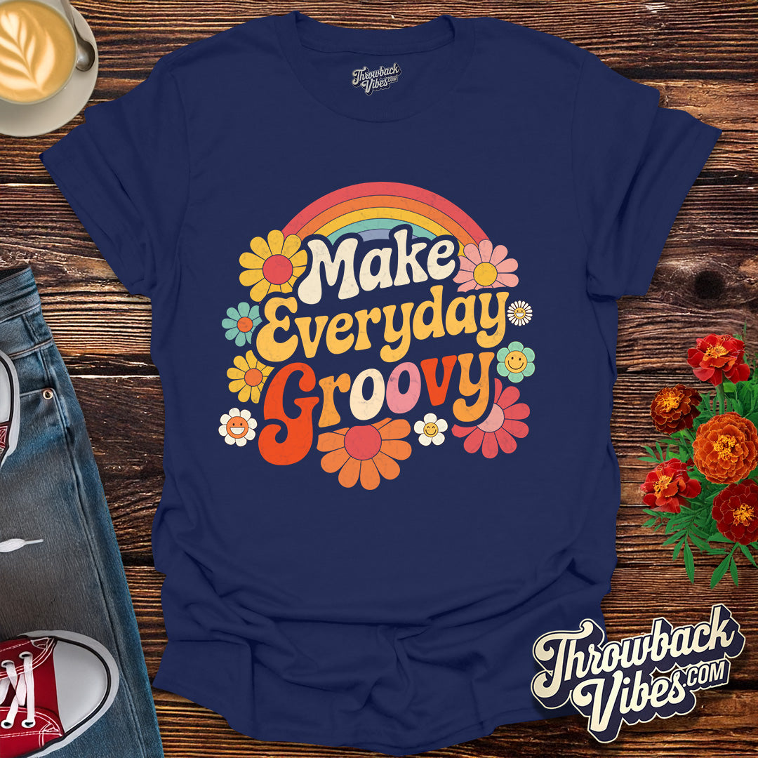 Make Everyday Groovy T-Shirt