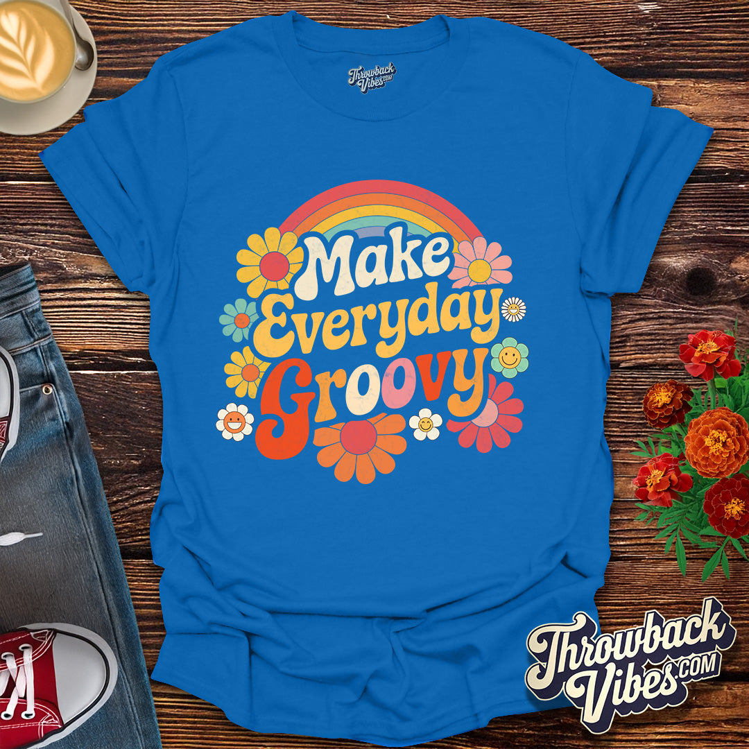 Make Everyday Groovy T-Shirt