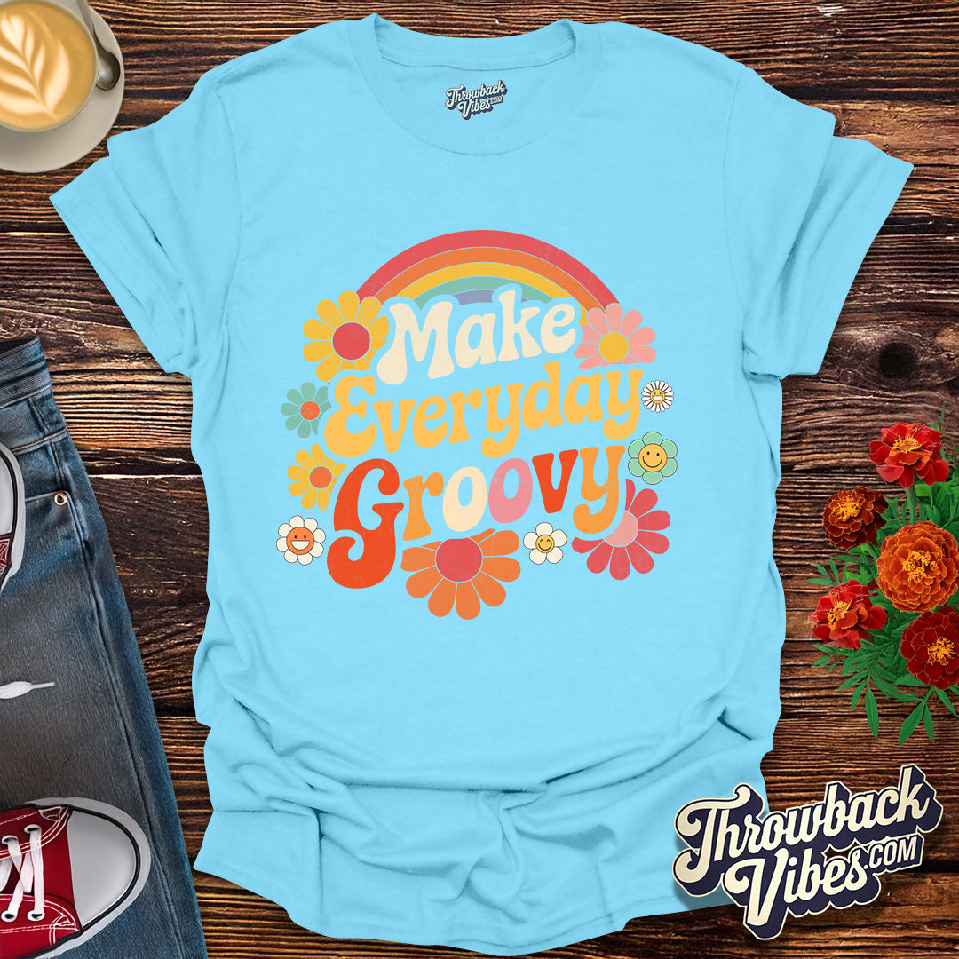 Make Everyday Groovy T-Shirt