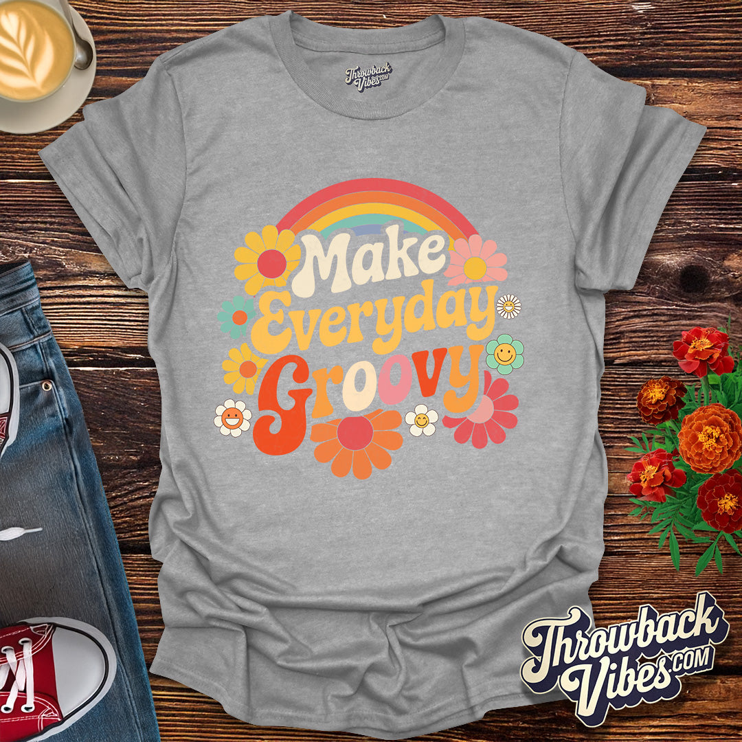 Make Everyday Groovy T-Shirt