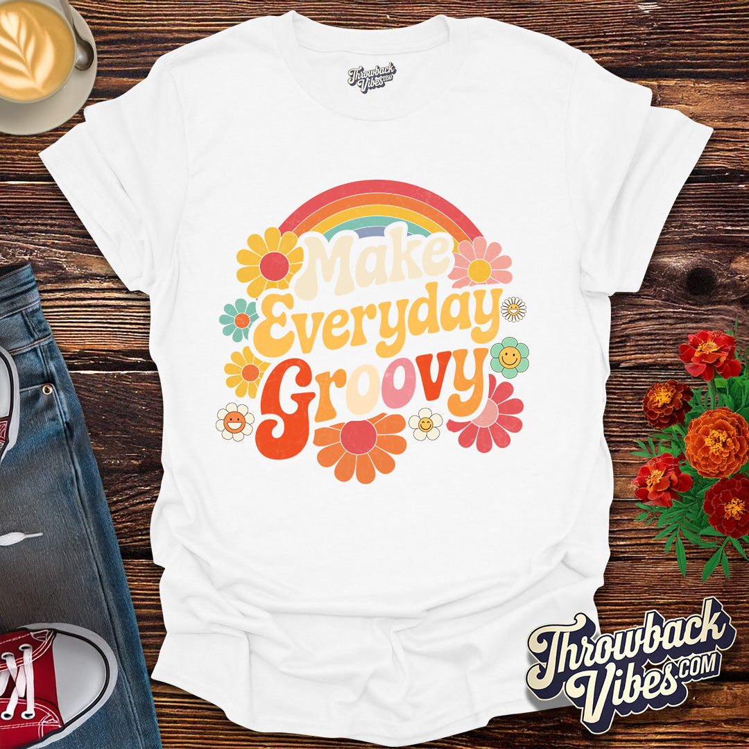 Make Everyday Groovy T-Shirt