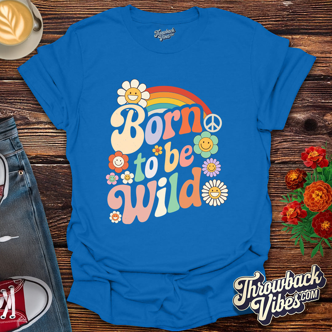 Born to Be Wild T-Shirt