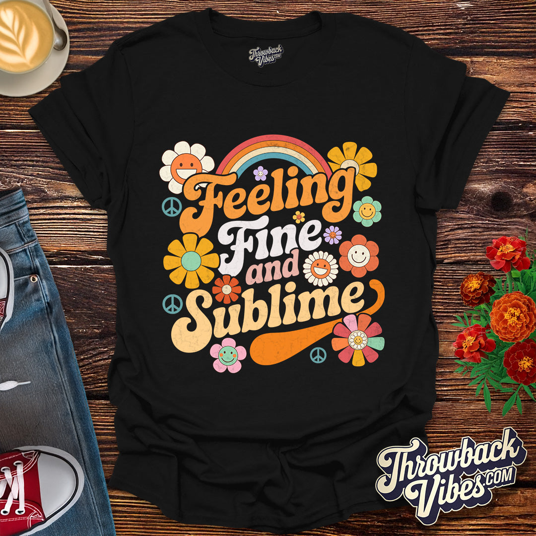 Feeling Fine and Sublime T-Shirt