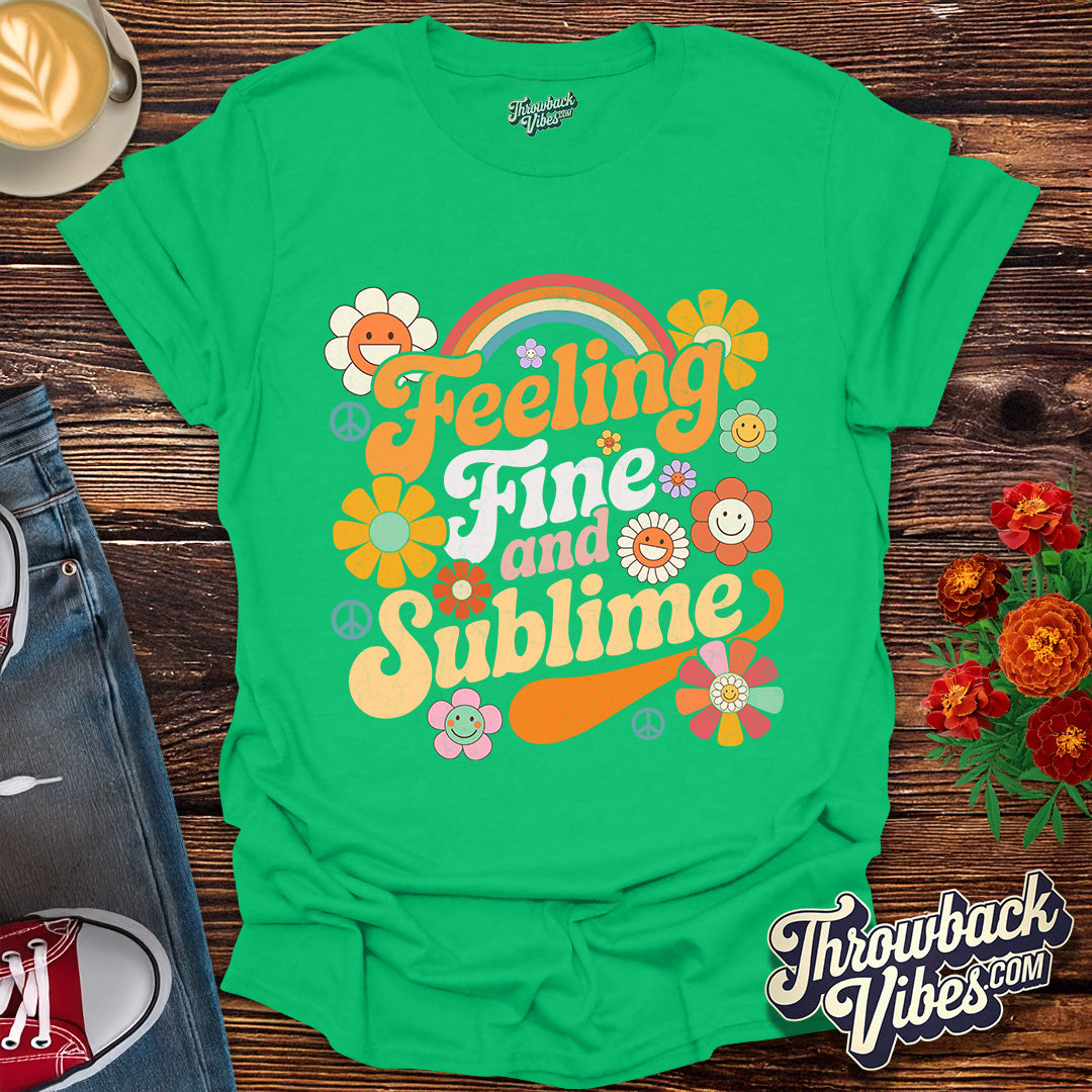 Feeling Fine and Sublime T-Shirt