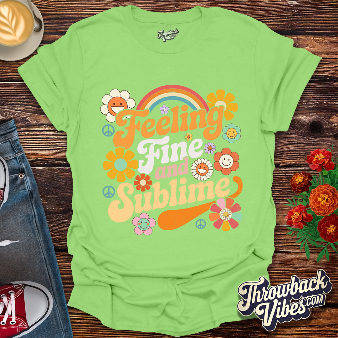 Feeling Fine and Sublime T-Shirt