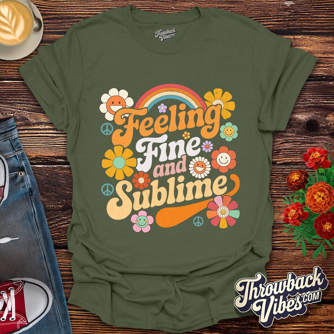 Feeling Fine and Sublime T-Shirt