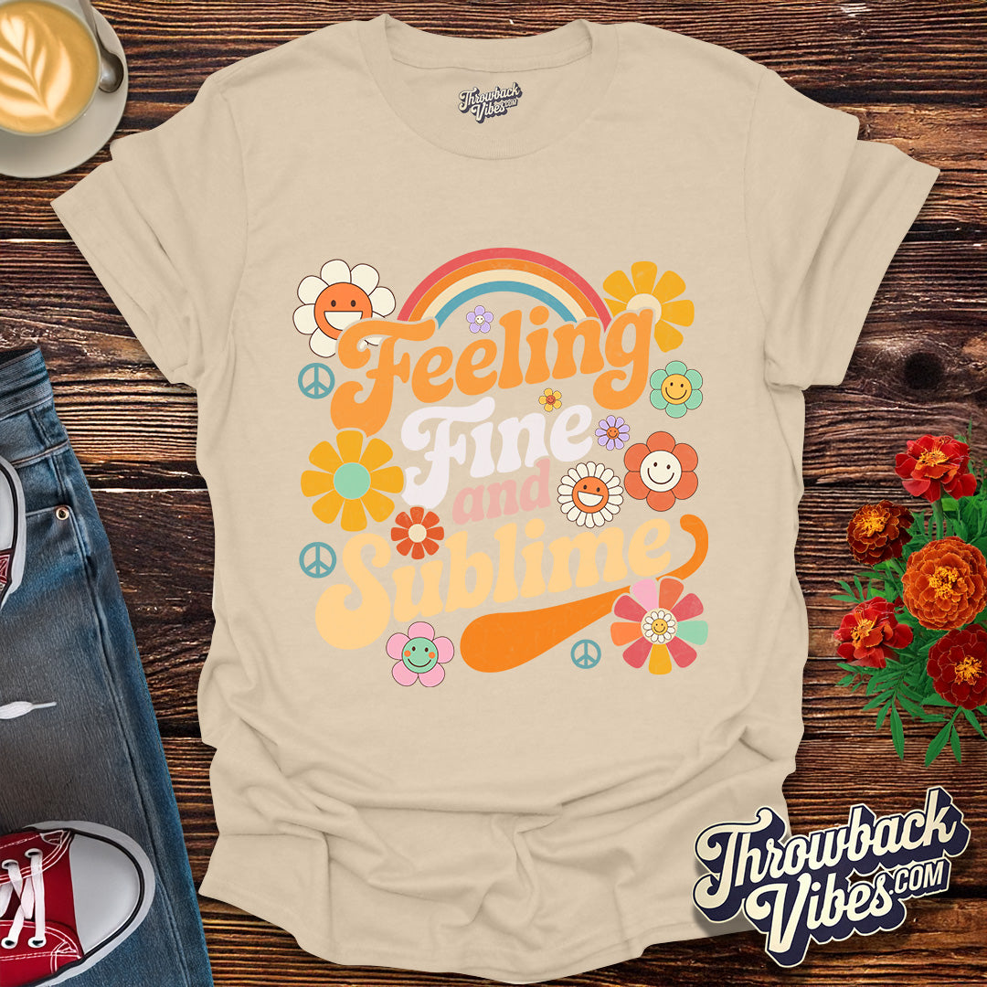 Feeling Fine and Sublime T-Shirt