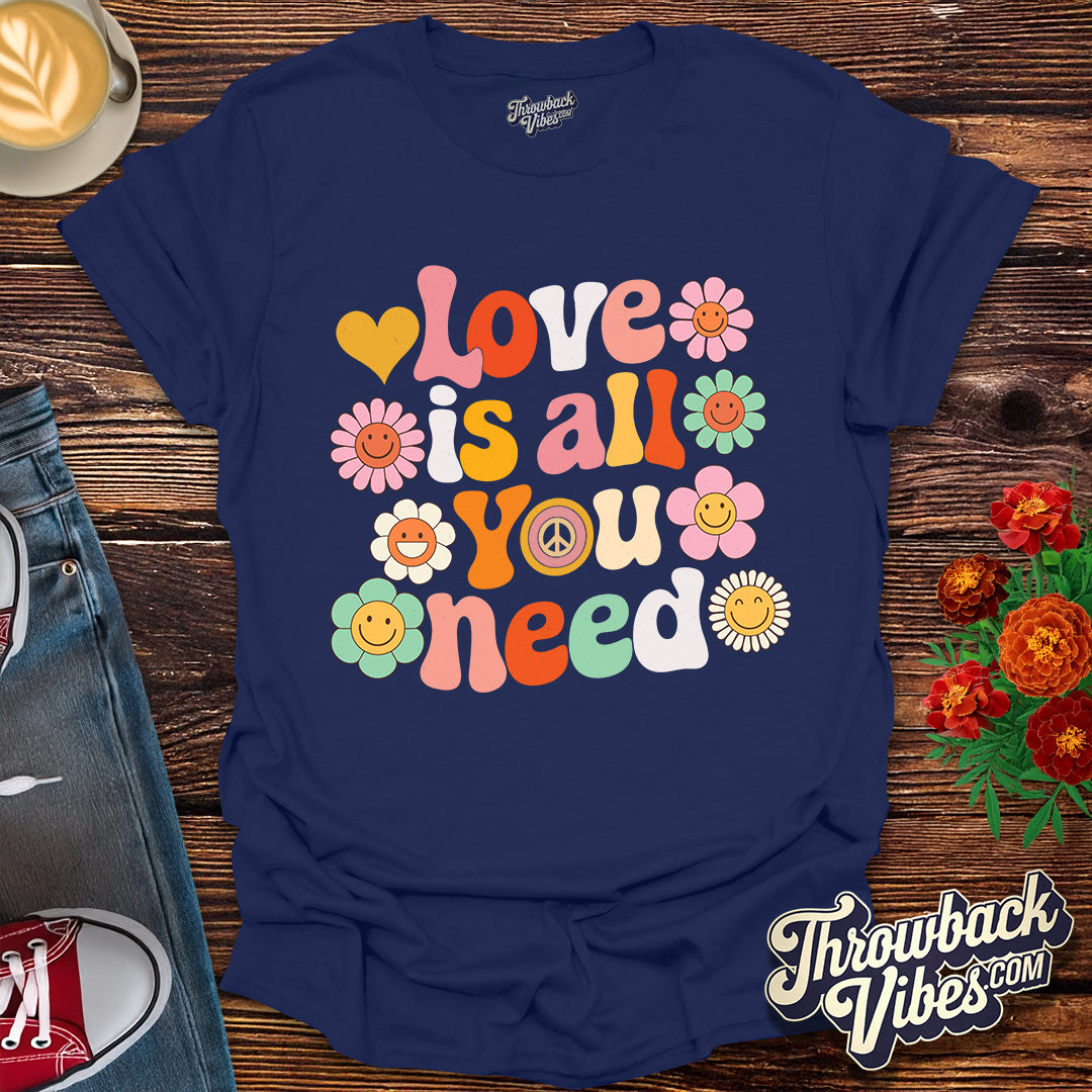 Love is All You Need T-Shirt