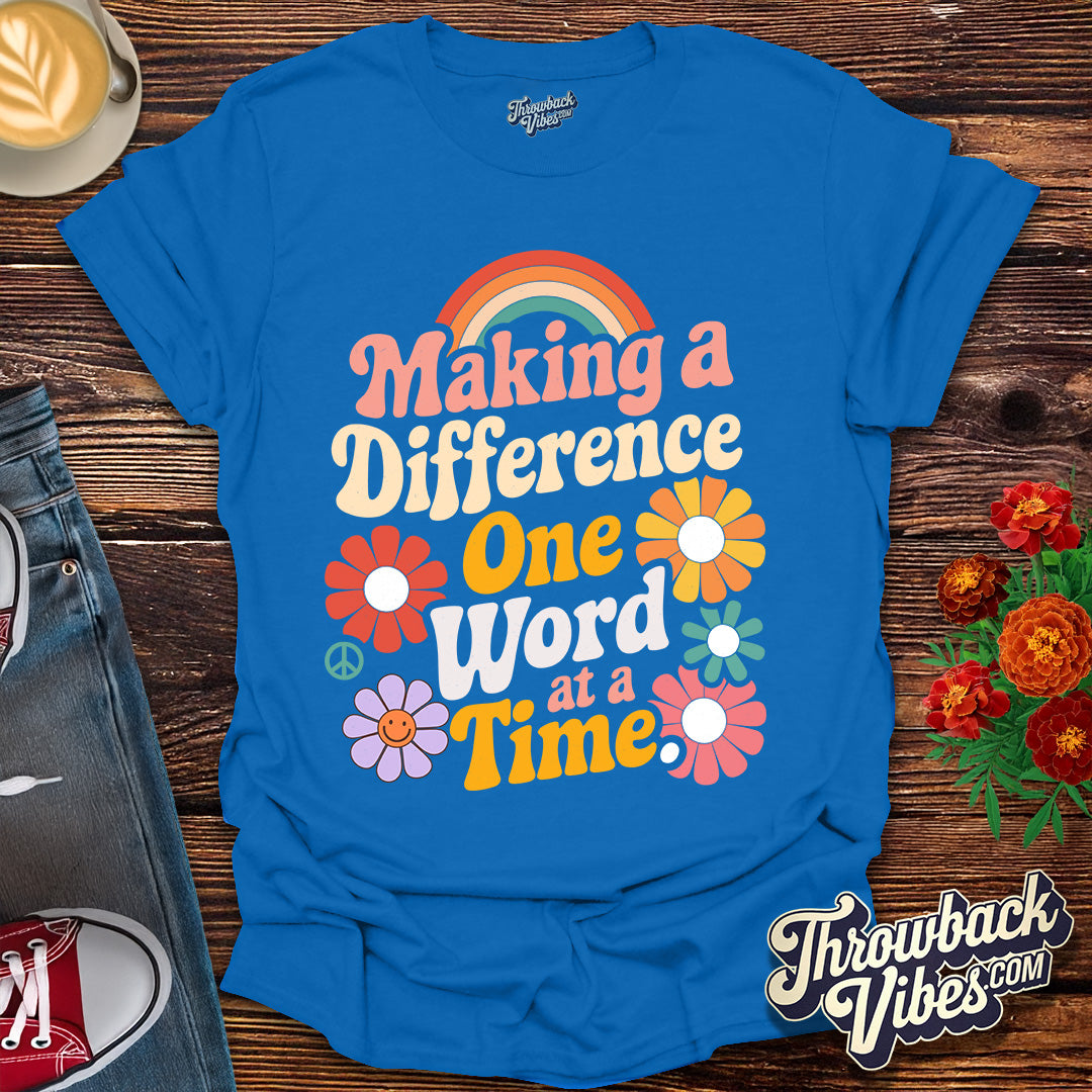 Making a Difference One Word at a Time T-Shirt