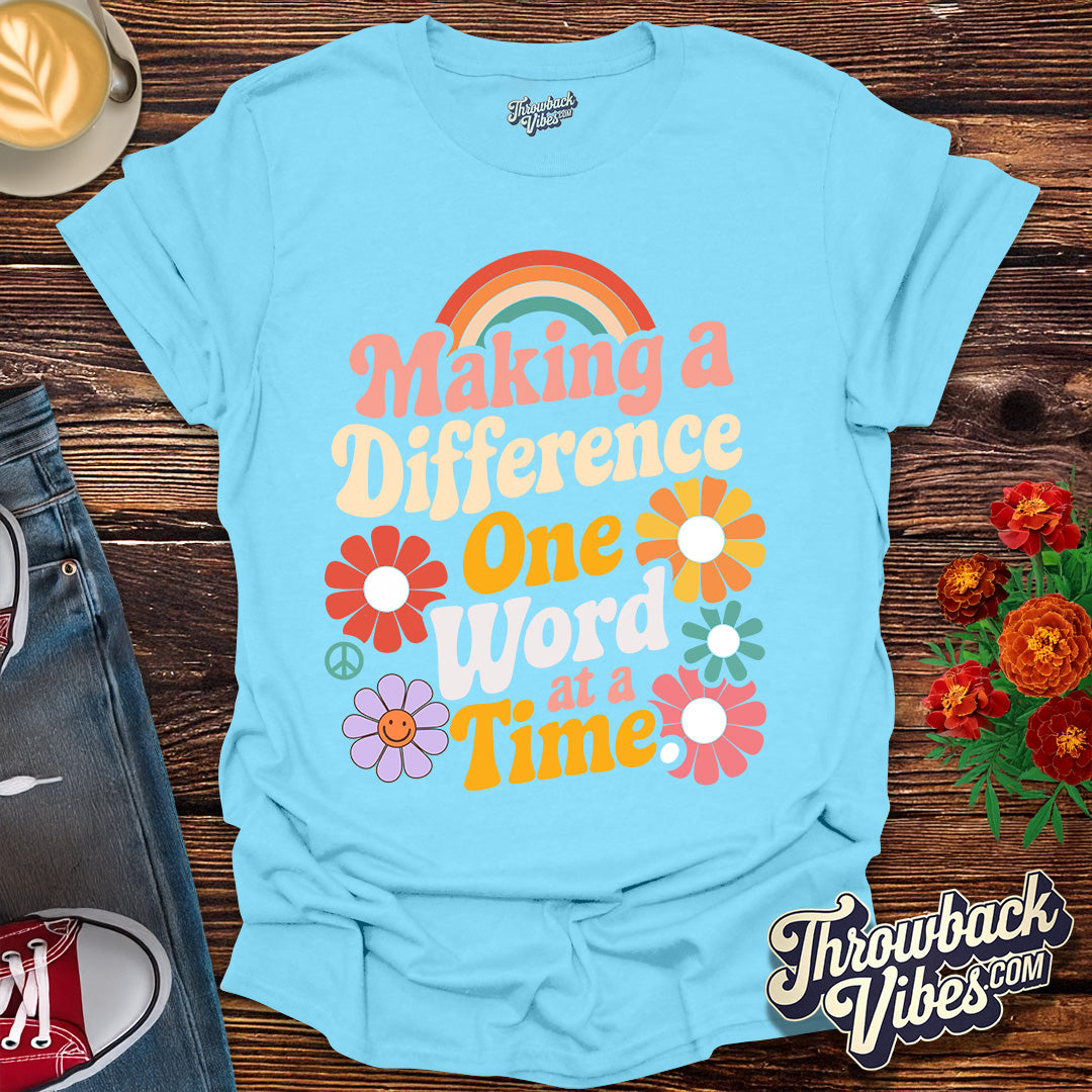 Making a Difference One Word at a Time T-Shirt