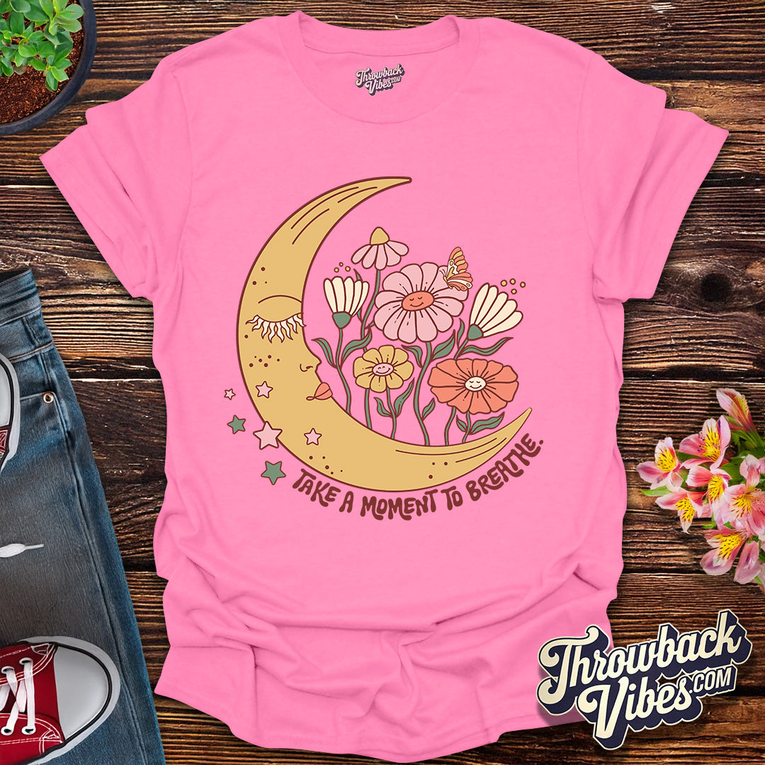 Take a Moment to Breathe T-Shirt