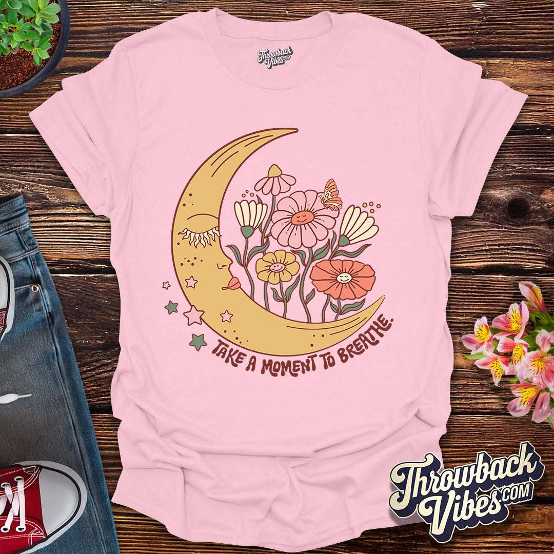 Take a Moment to Breathe T-Shirt