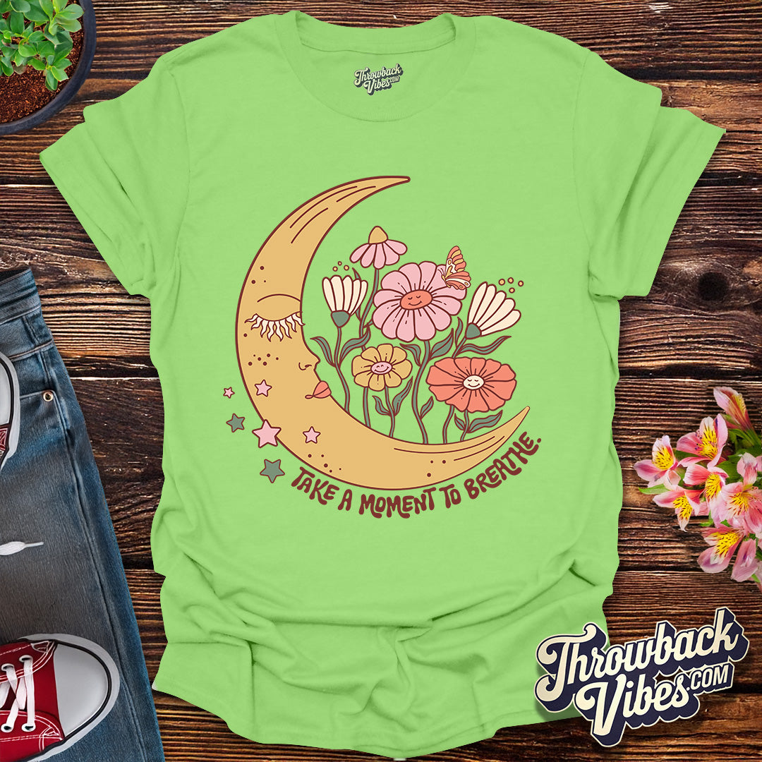 Take a Moment to Breathe T-Shirt