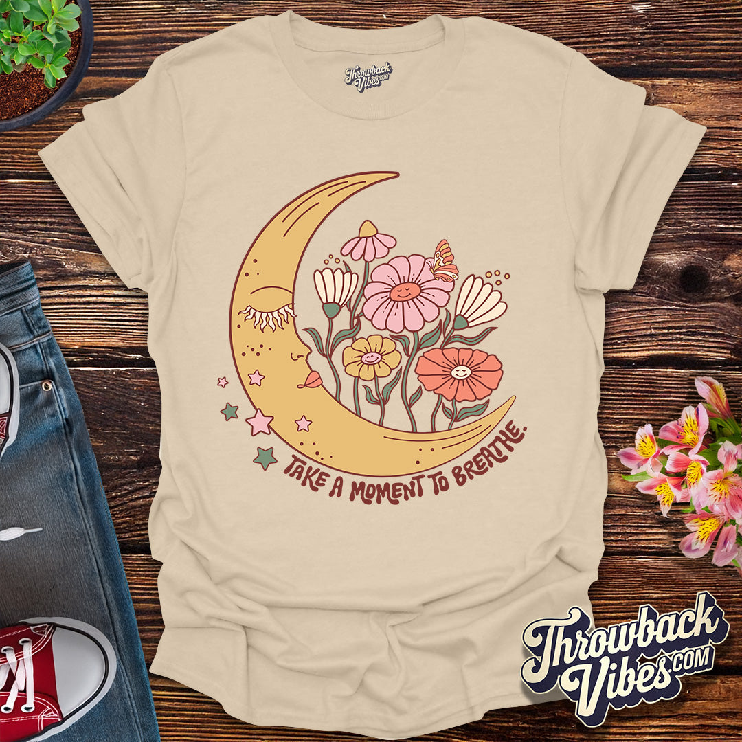 Take a Moment to Breathe T-Shirt