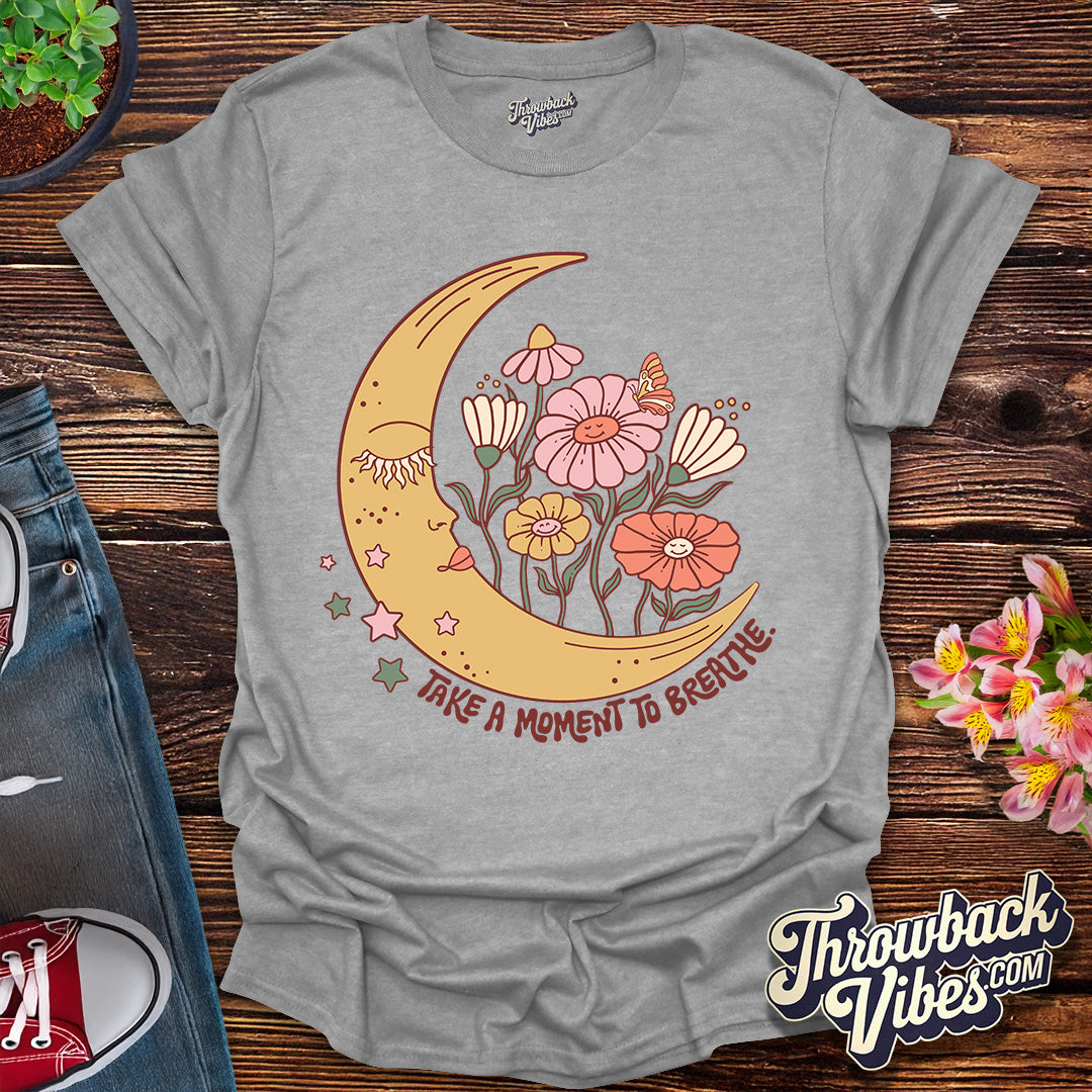 Take a Moment to Breathe T-Shirt