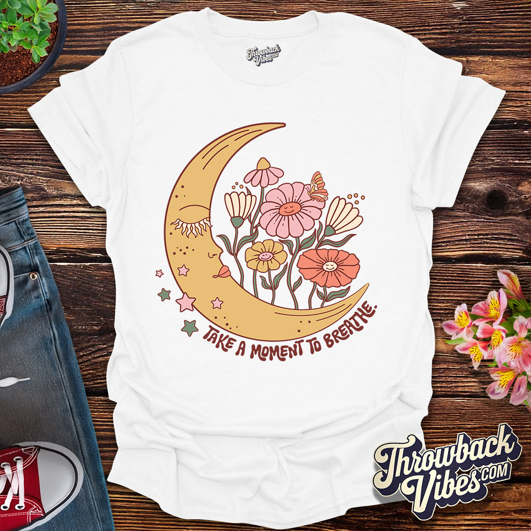 Take a Moment to Breathe T-Shirt