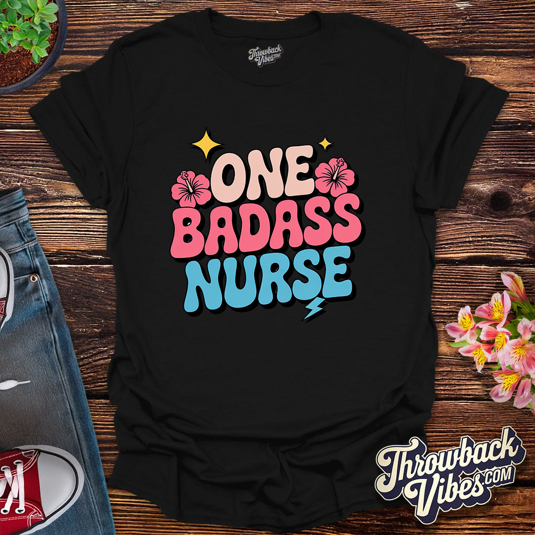 One Badass Nurse T-Shirt