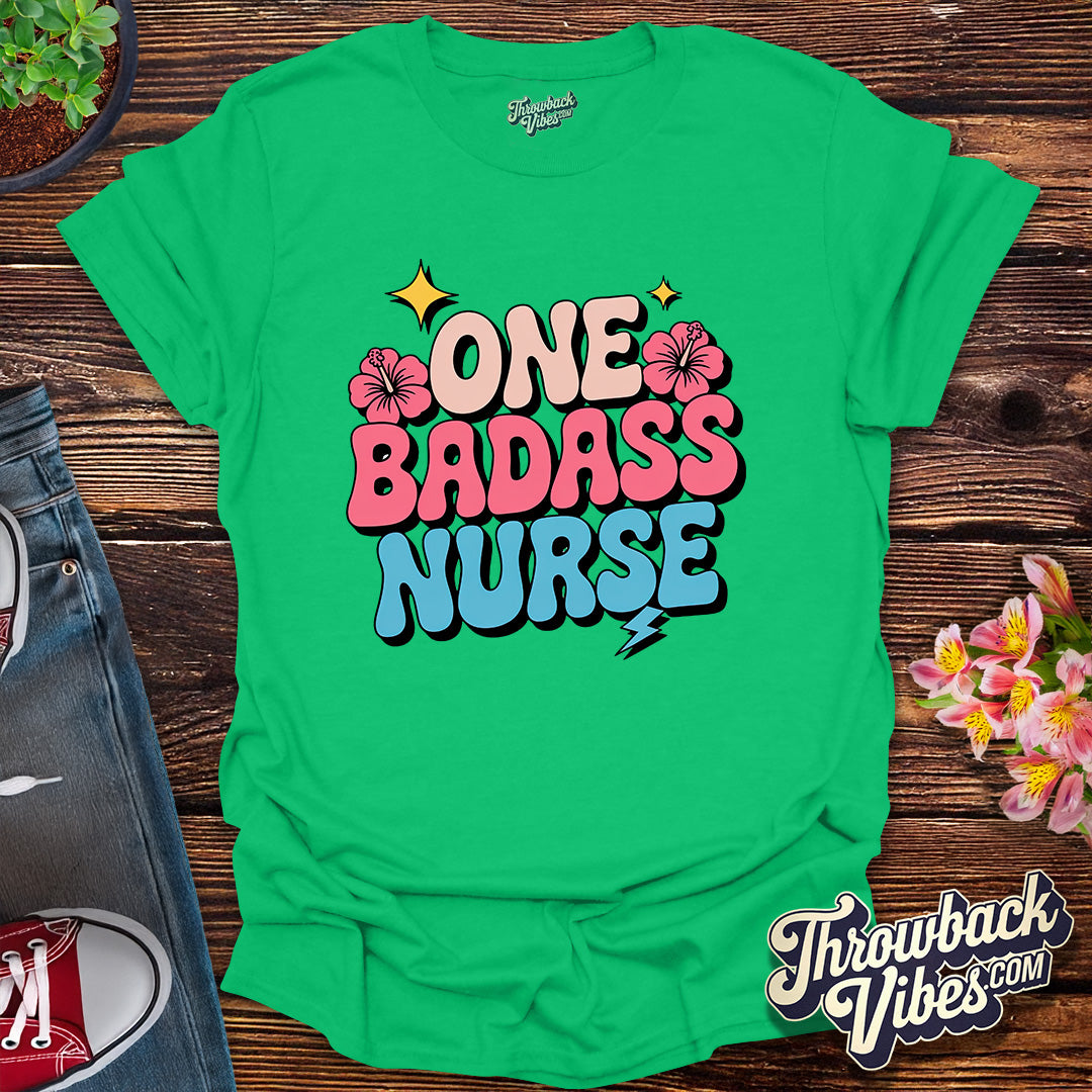 One Badass Nurse T-Shirt
