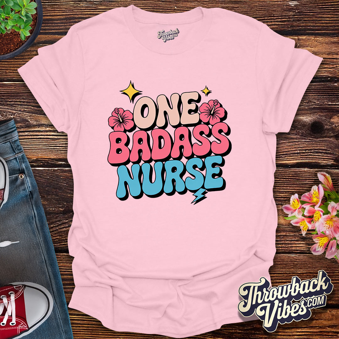 One Badass Nurse T-Shirt