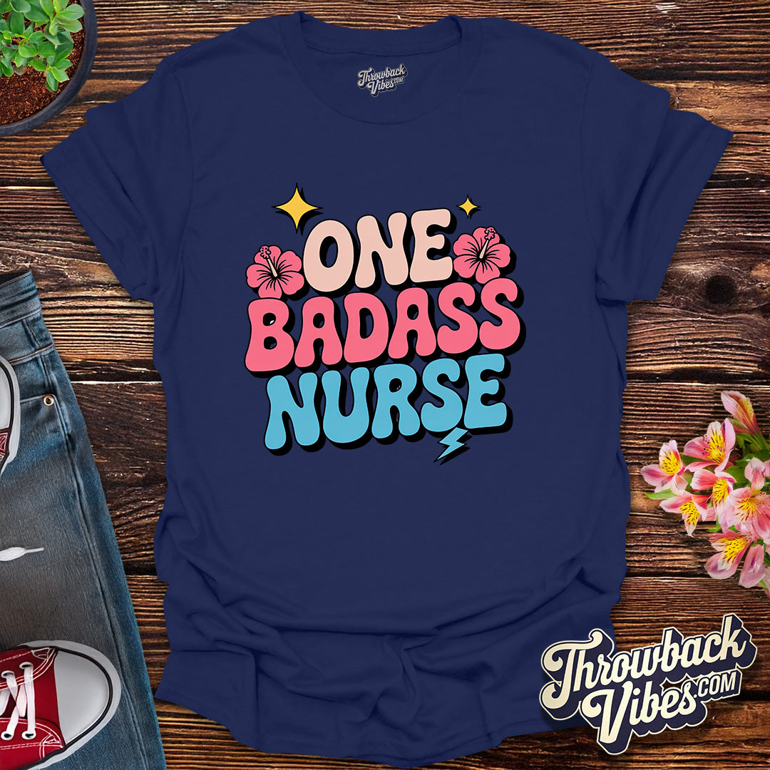 One Badass Nurse T-Shirt