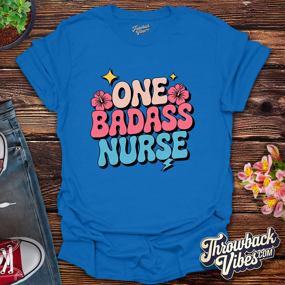 One Badass Nurse T-Shirt