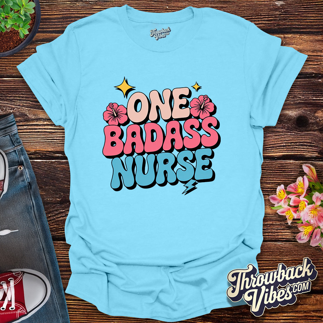 One Badass Nurse T-Shirt