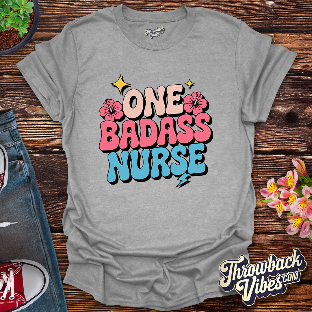 One Badass Nurse T-Shirt