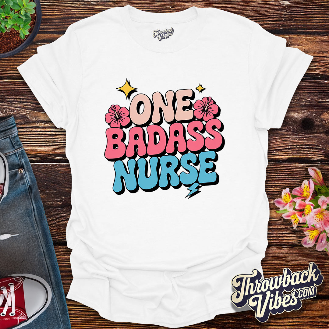 One Badass Nurse T-Shirt