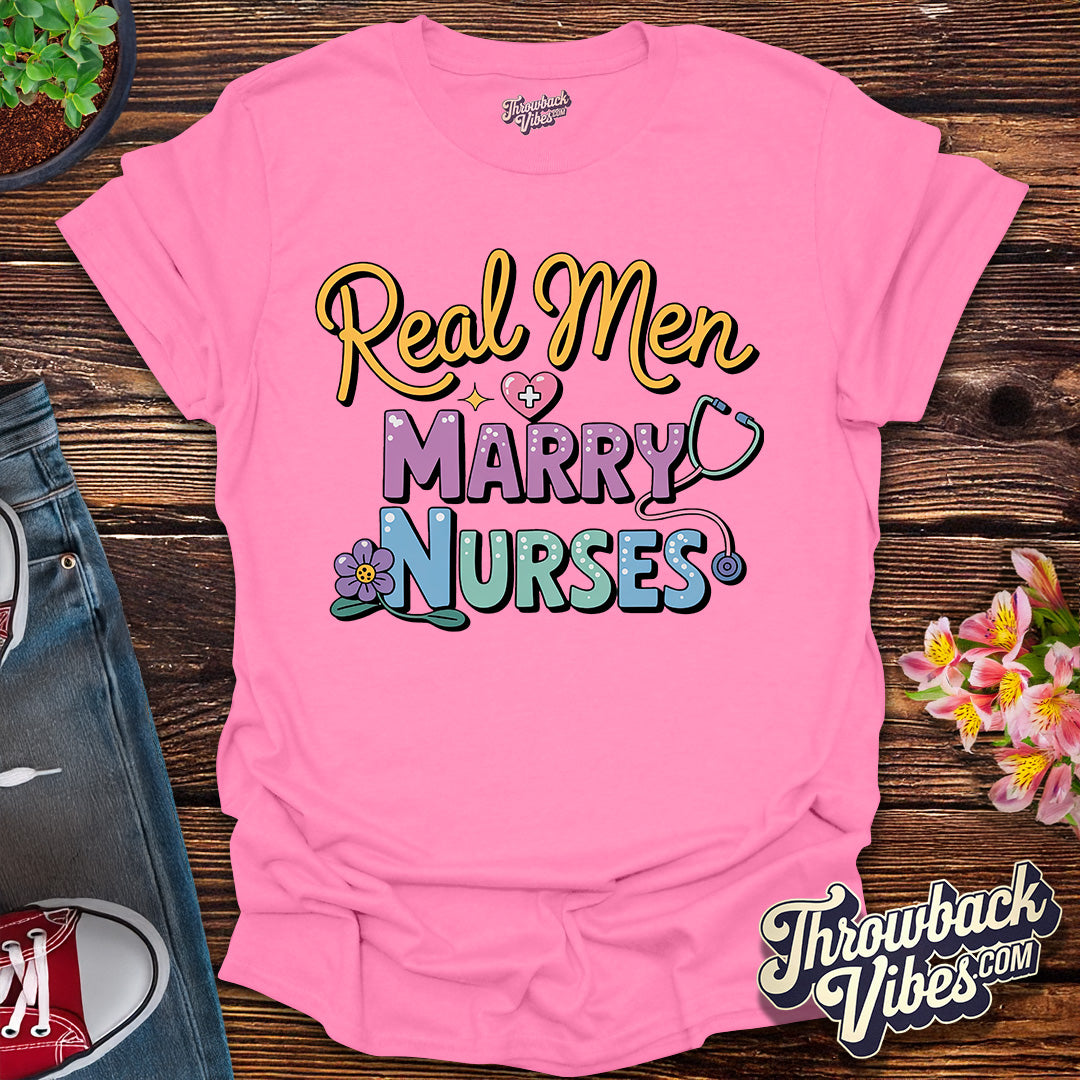 Real Men Marry Nurses T-Shirt