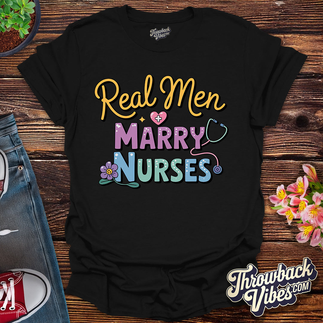 Real Men Marry Nurses T-Shirt