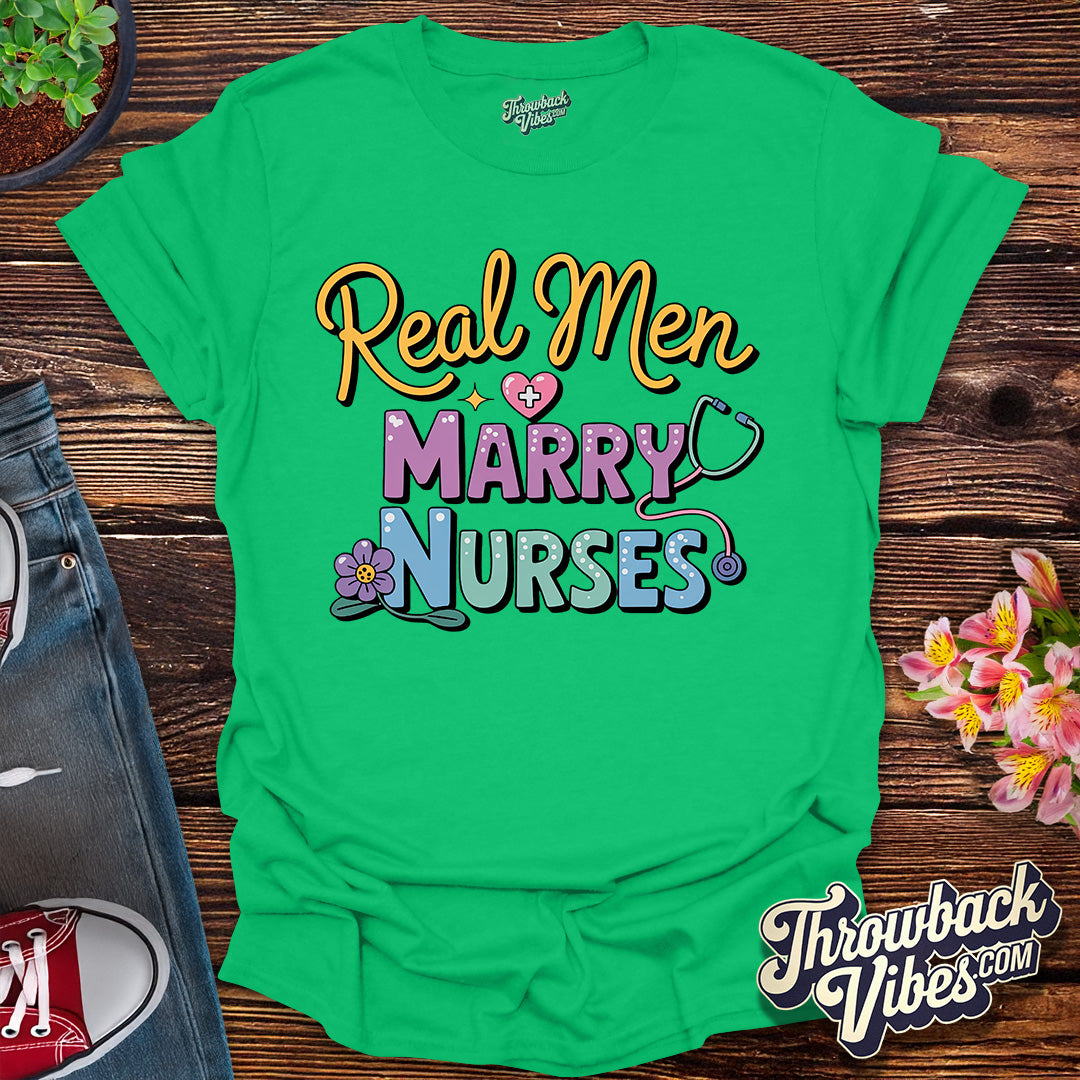 Real Men Marry Nurses T-Shirt