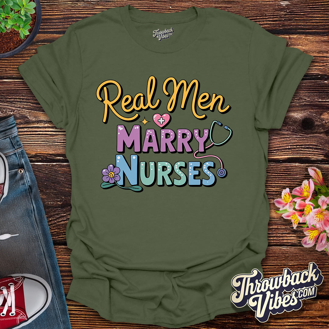 Real Men Marry Nurses T-Shirt