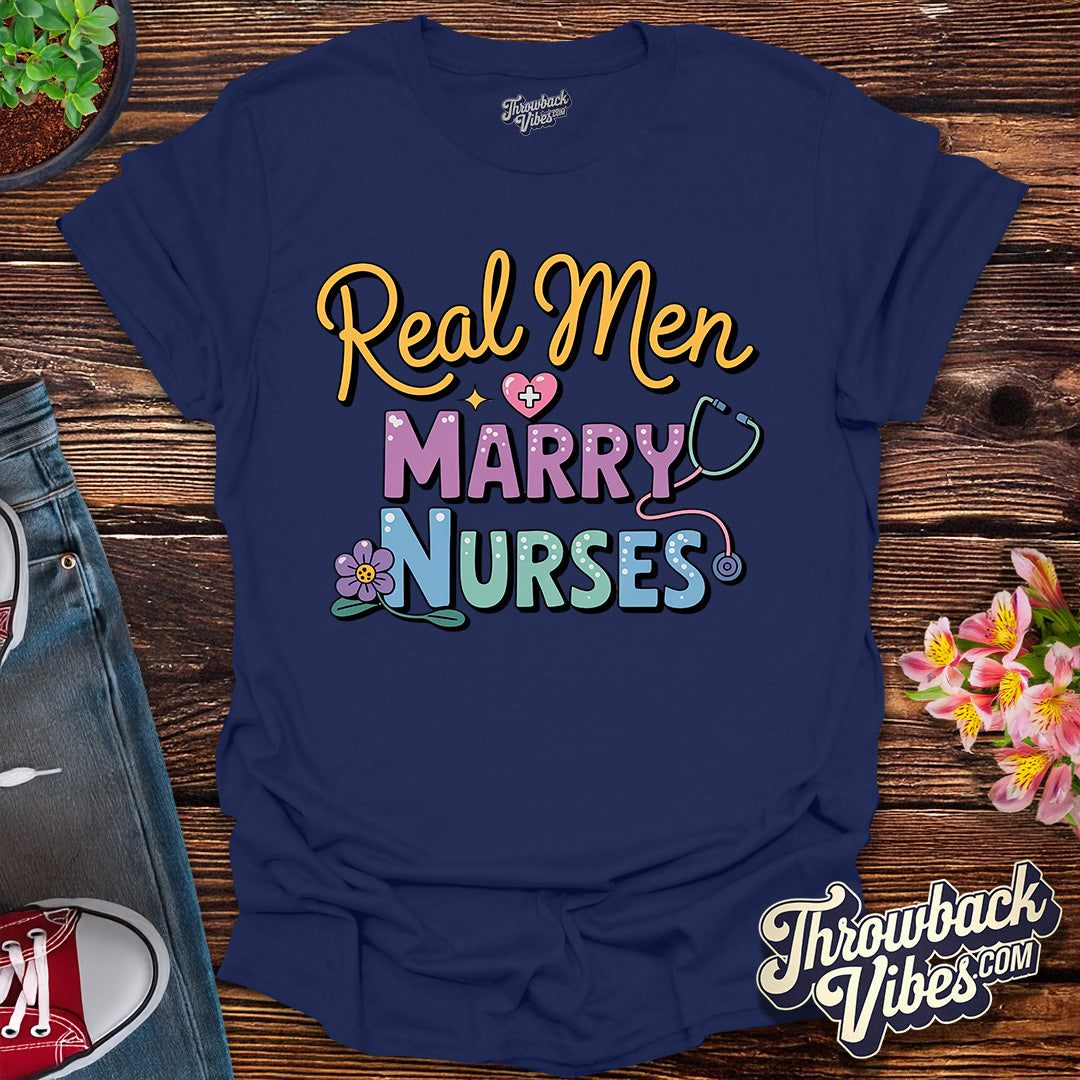 Real Men Marry Nurses T-Shirt