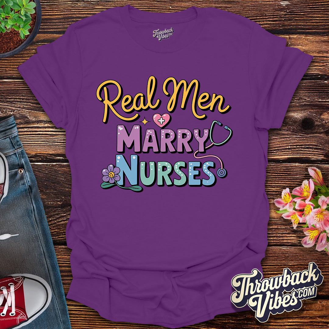 Real Men Marry Nurses T-Shirt