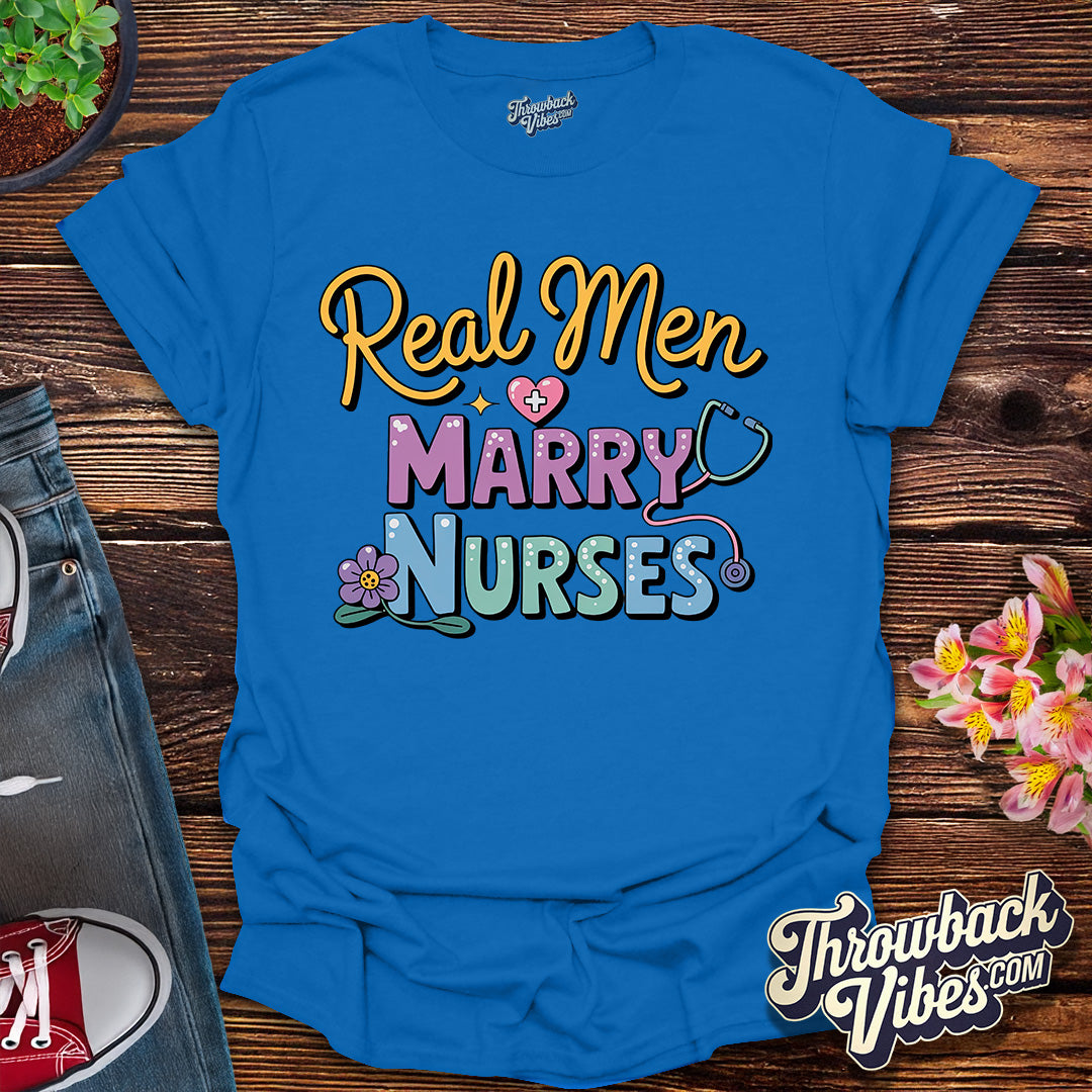 Real Men Marry Nurses T-Shirt