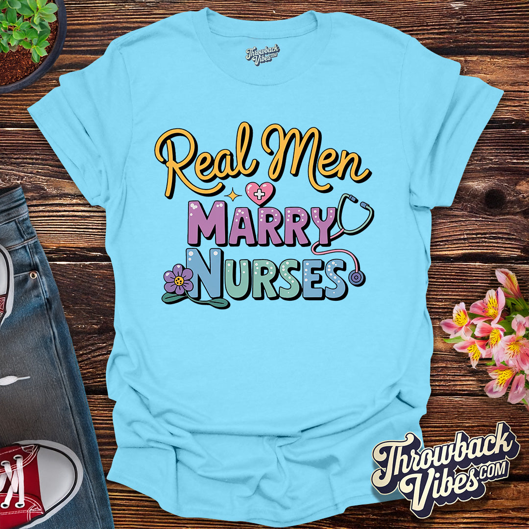 Real Men Marry Nurses T-Shirt