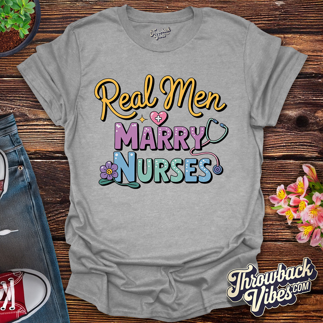Real Men Marry Nurses T-Shirt