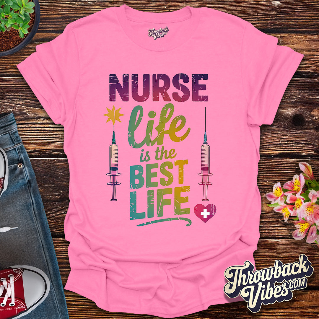 Nurse Life is the Best Life T-Shirt