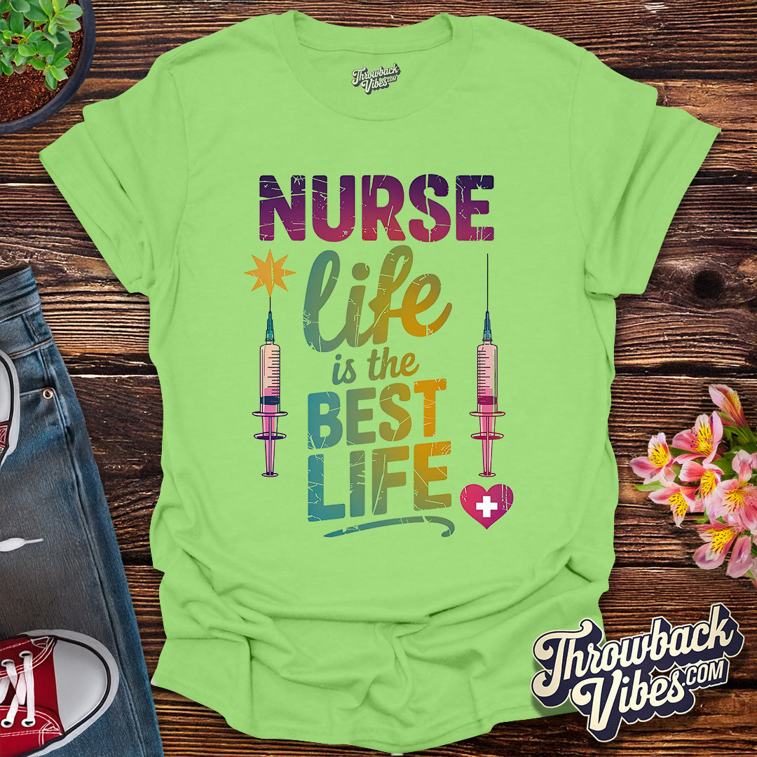 Nurse Life is the Best Life T-Shirt