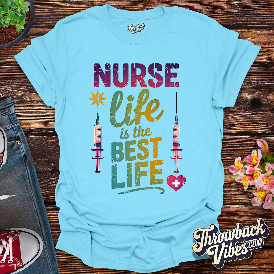 Nurse Life is the Best Life T-Shirt