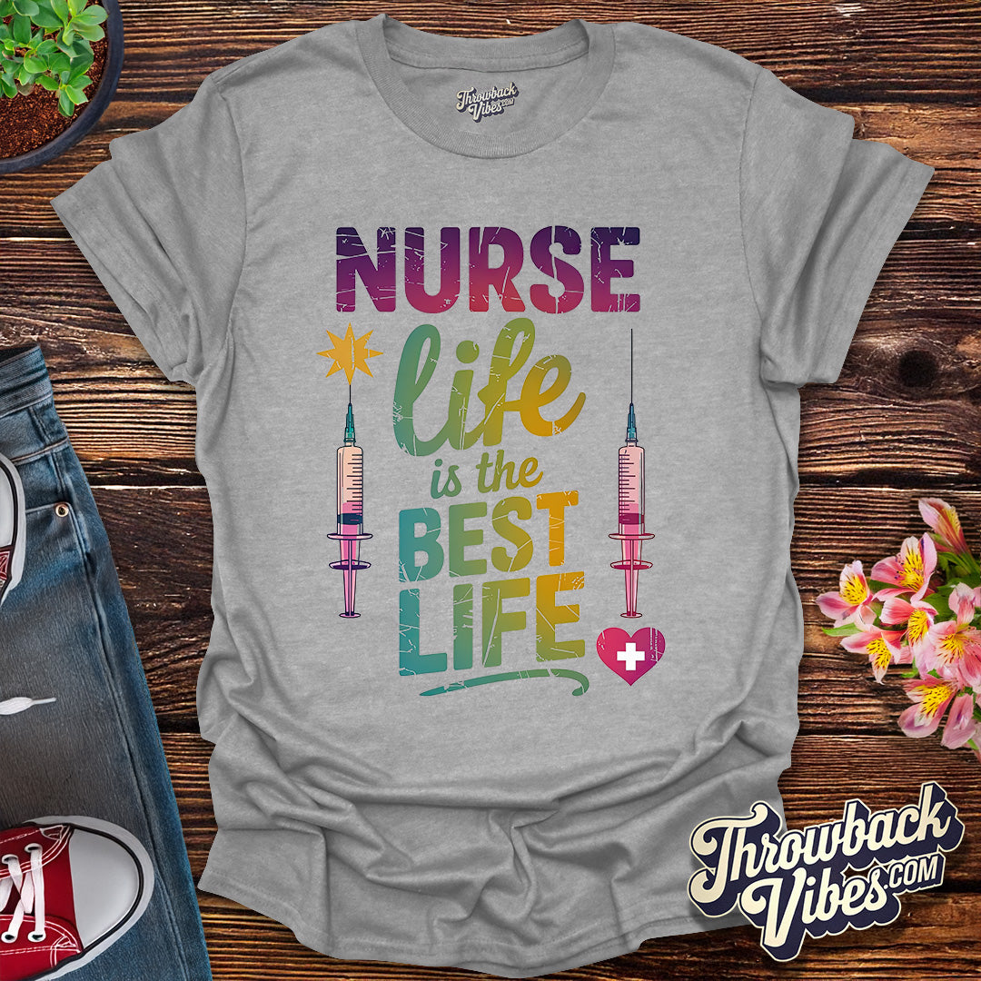 Nurse Life is the Best Life T-Shirt