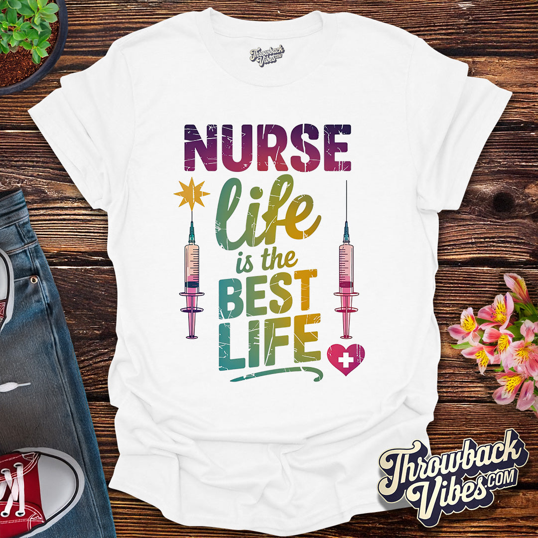 Nurse Life is the Best Life T-Shirt