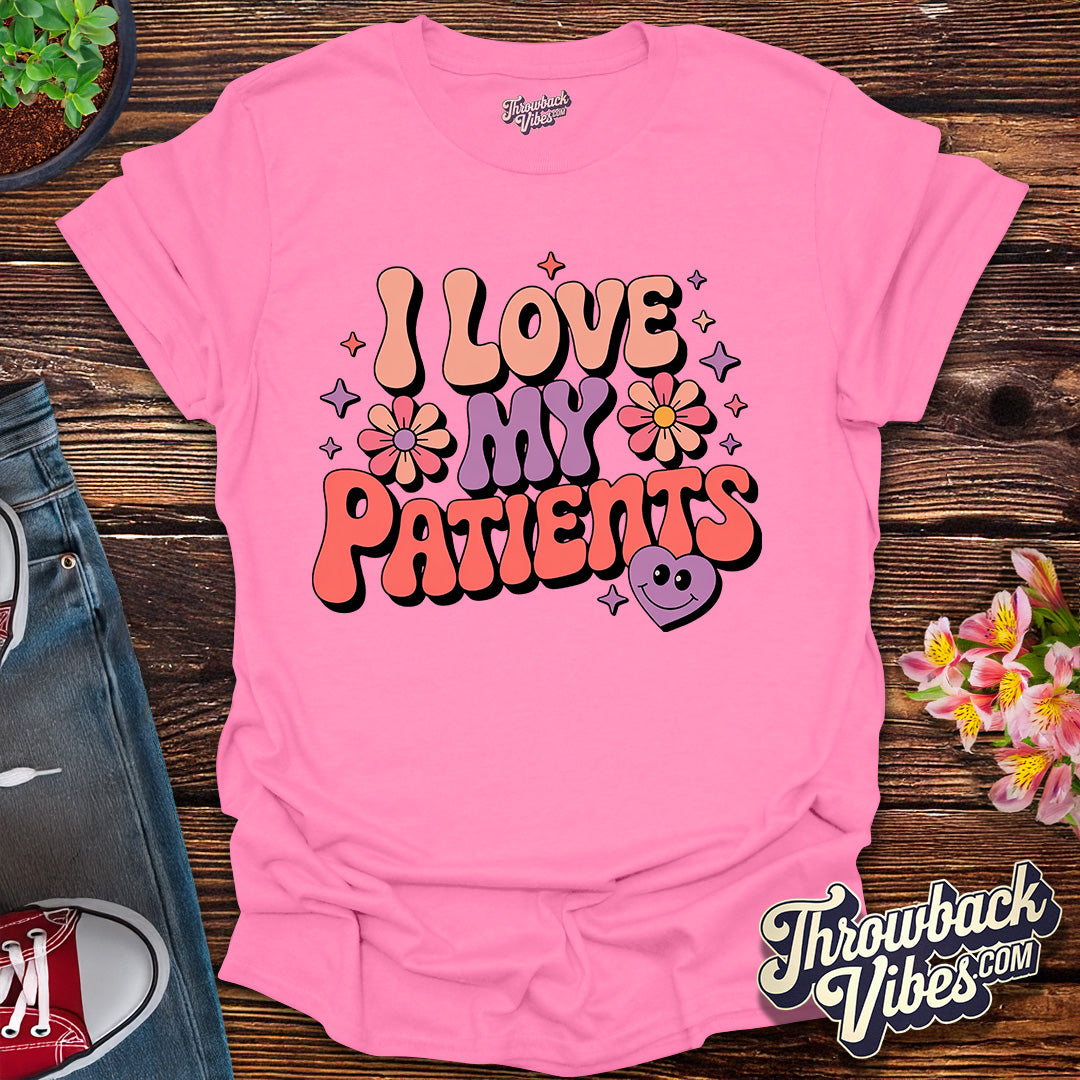 I Love My Patients T-Shirt