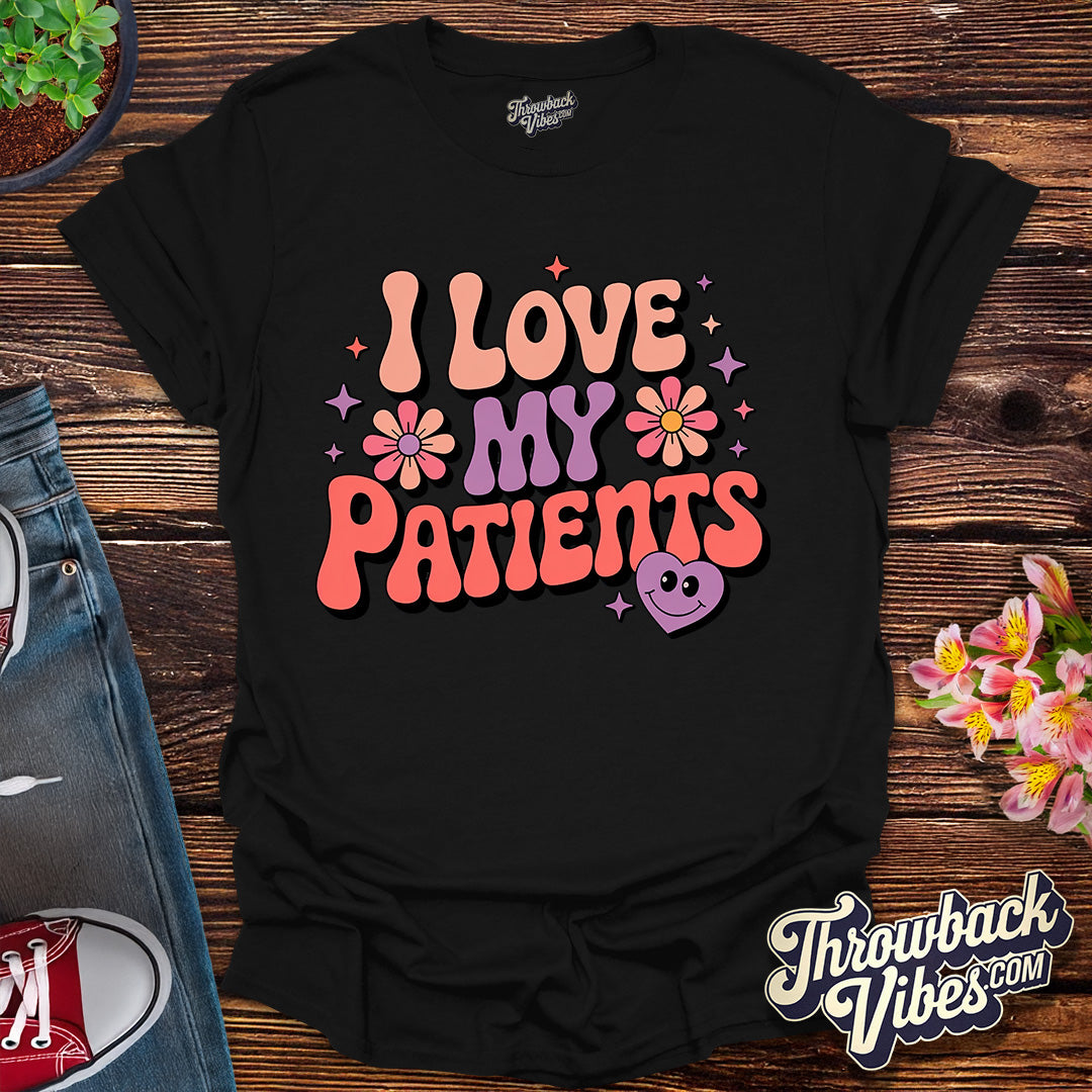 I Love My Patients T-Shirt