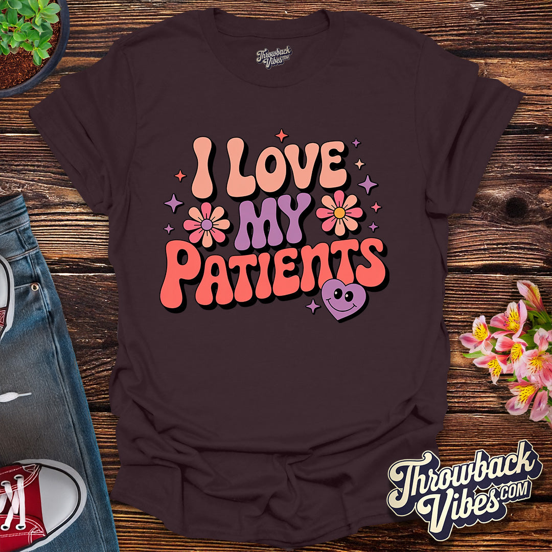 I Love My Patients T-Shirt